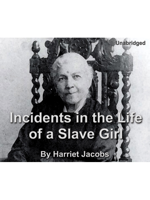 Title details for Incidents in the Life of a Slave Girl by Harriet Jacobs - Available